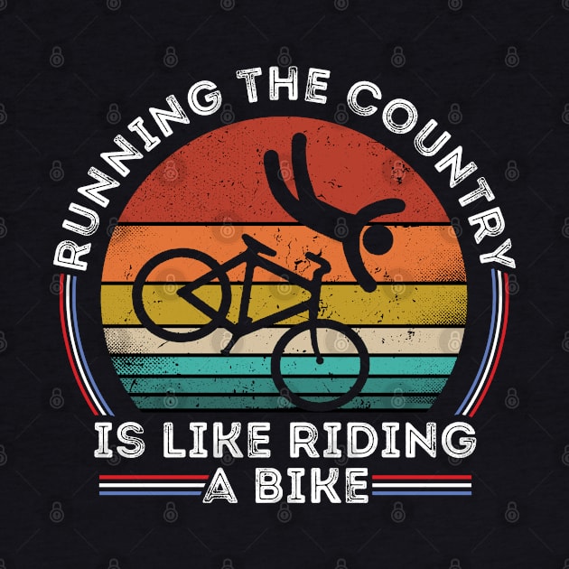 Running The Country Is Like Riding A Bike by monolusi